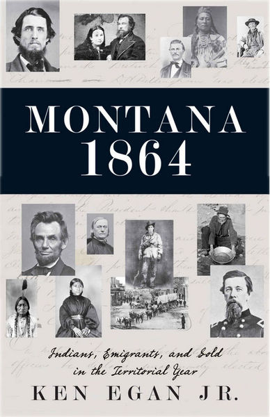 Montana 1864. Photo by Ken Egan.