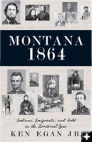 Montana 1864. Photo by Ken Egan.